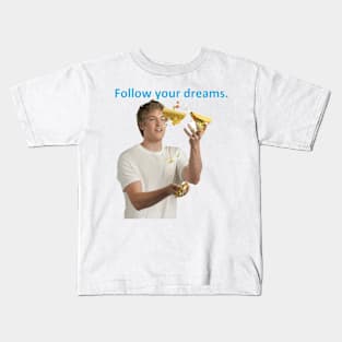 Follow Your Dreams Kids T-Shirt